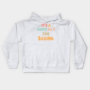 It’s A Good Day For Baking Kids Hoodie